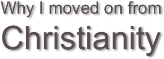 Why I moved on from Christianity