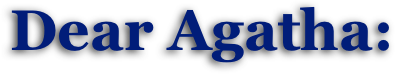 Dear Agatha: