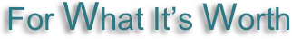 For What It’s Worth